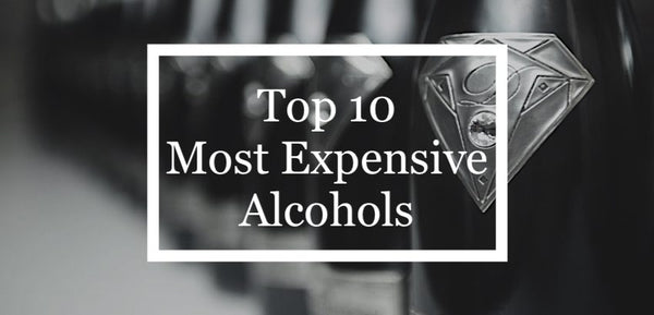 top 10 most expensive alcohols